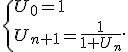  \{ U_0=1\\U_{n+1}=\frac{1}{1+U_n} .